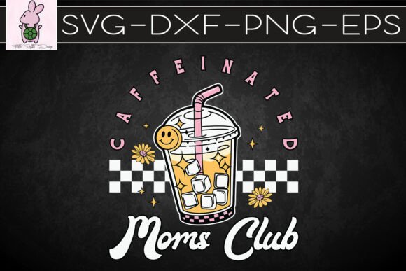 Caffeinated Moms Club Happy Mama SVG