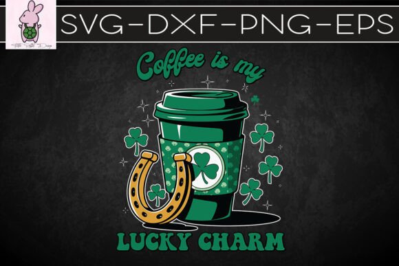 Coffee is My Lucky Charm St Patrick SVG