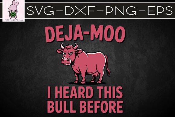 Deja Moo Funny Cow Heard This Bull SVG