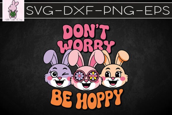 Don’t Worry Be Hoppy Retro Easter SVG