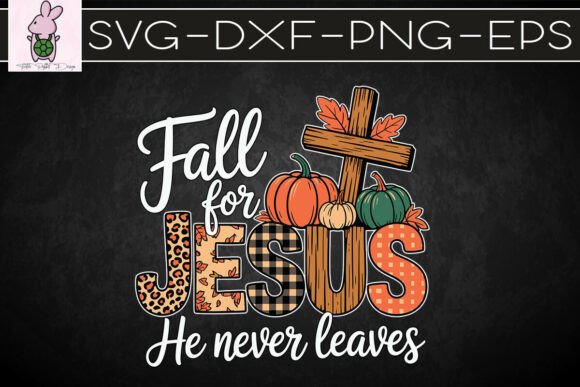 Fall Jesus He Never Leaves SVG