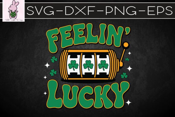 Feelin Lucky St. Patrick s Day SVG