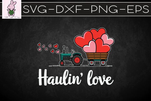 Haulin Love Happy Valentines SVG