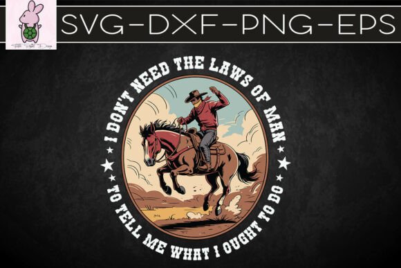 I Don’t Need the Laws of Man SVG