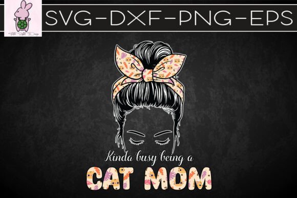 Kinda Busy Being a Cat Mom SVG