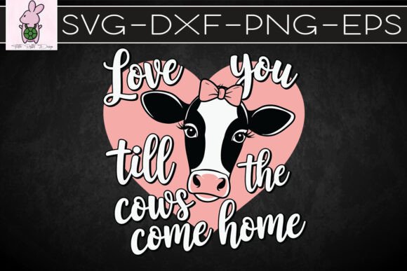 Love You Till the Cows Come Home SVG