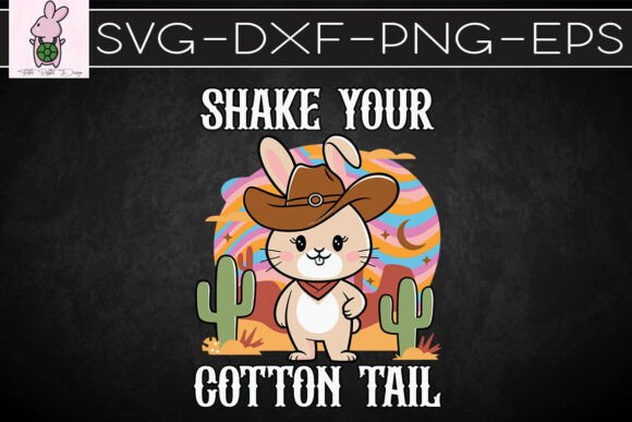 Shake Your Cotton Tail Western Bunny SVG