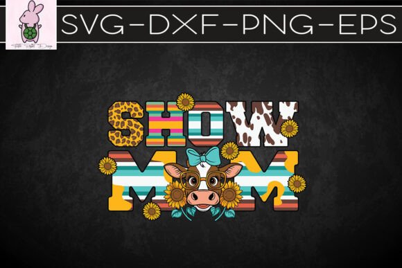 Show Mom Cow Mother’s Day SVG