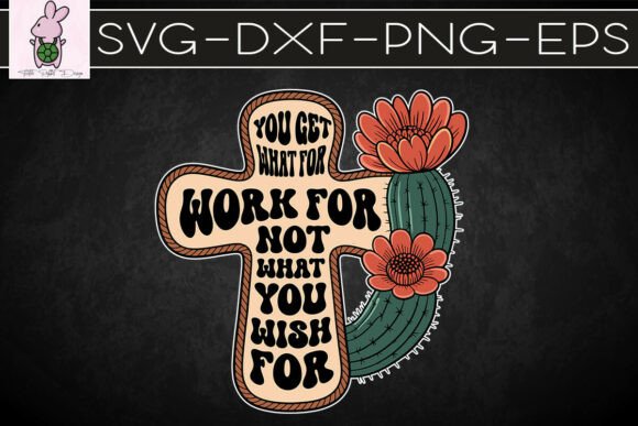 You Get What You Work For Western SVG